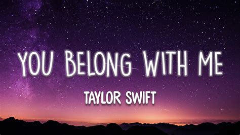 Taylor Swift – You Belong With Me Lyrics .